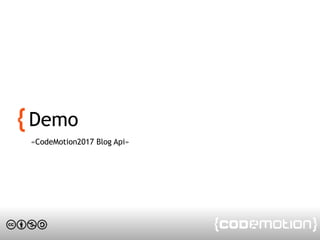 Demo
«CodeMotion2017 Blog Api»
 