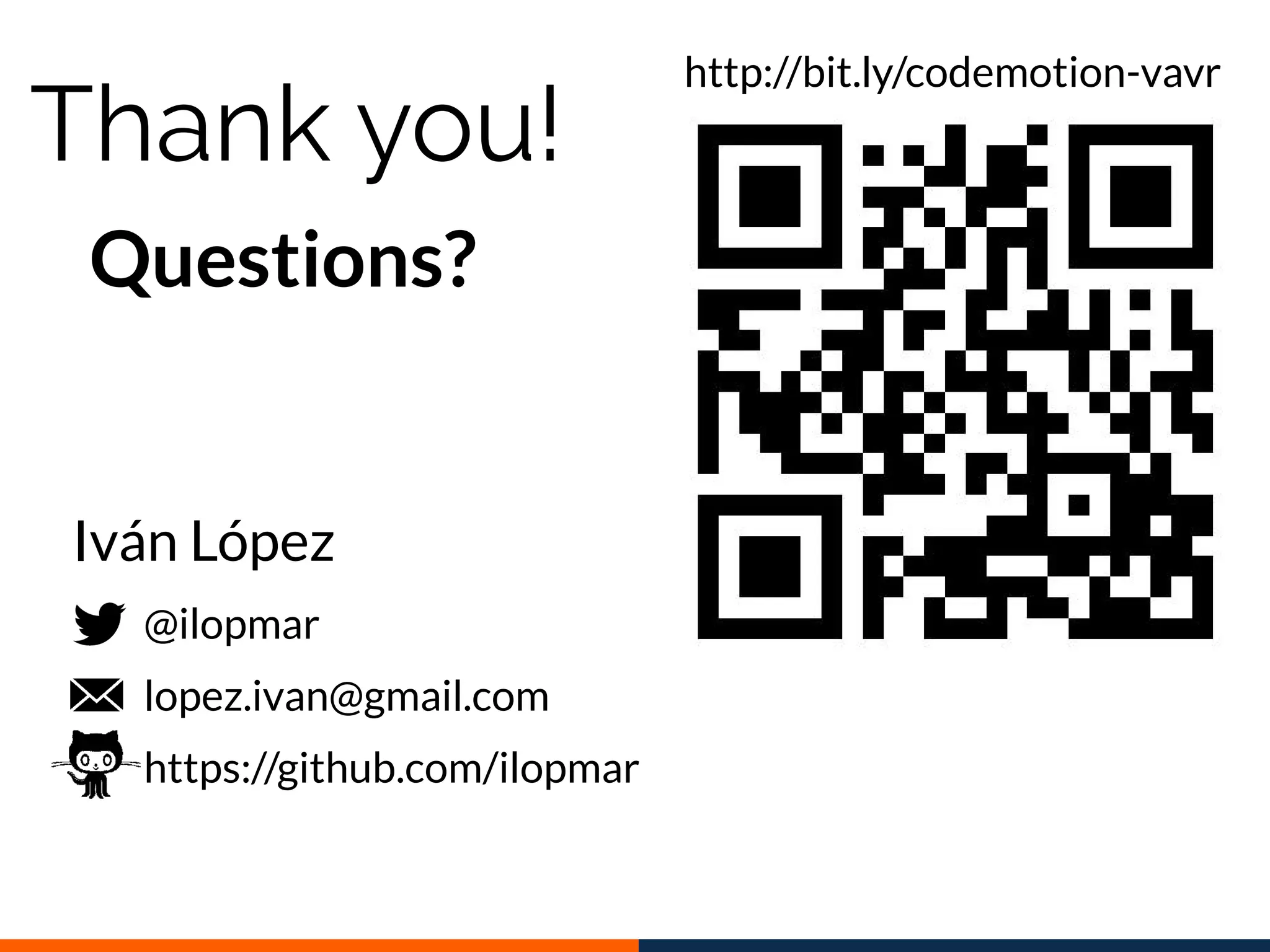 @ilopmar
lopez.ivan@gmail.com
https://github.com/ilopmar
Iván López
Thank you!
Questions?
http://bit.ly/codemotion-vavr