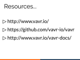 ▷ http://www.vavr.io/
▷ https://github.com/vavr-io/vavr
▷ http://www.vavr.io/vavr-docs/
Resources...
 