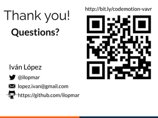 @ilopmar
lopez.ivan@gmail.com
https://github.com/ilopmar
Iván López
Thank you!
Questions?
http://bit.ly/codemotion-vavr
 