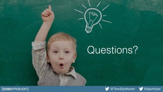 @bjschrijver@TimvEijndhoven @bjschrijver
Questions?Questions?
 