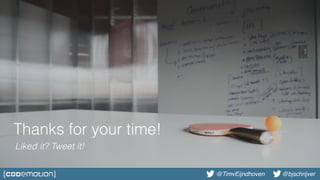 @bjschrijver@TimvEijndhoven @bjschrijver
Thanks for your time!
Liked it? Tweet it!
 