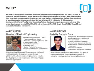 Analysis

Planning

Design

Development

Planning
After you green-light the project, we develop our
project plan. Your project manager will allocate the
best-suited designers and developers for your
application based on the devices you choose, and other
characteristics such as -- typical usage patterns, number
of screens and interaction points. We will proceed only
when you are satisfied with the overall plan.

Call us directly at +1-917-538-9538, +91-120-4164003,
write to us at info@codemymobile.com

Quality
Assurance

Delivery

Marketing

 