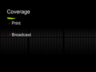 Coverage Print  Broadcast 
