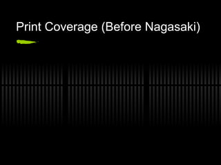 Print Coverage (Before Nagasaki) 