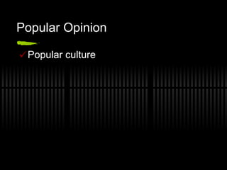 Popular Opinion Popular culture 