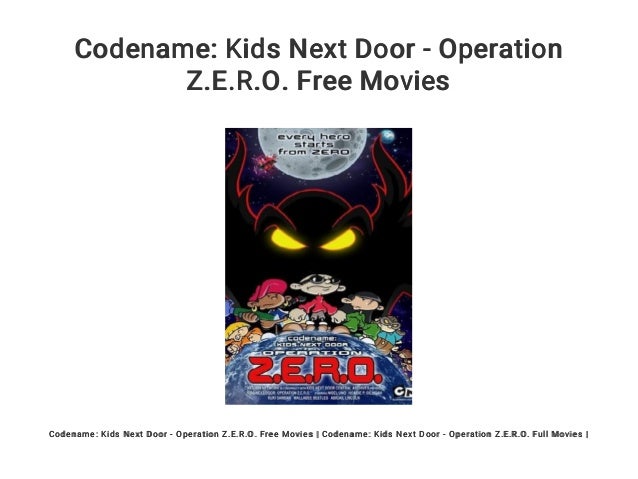 Codename Kids Next Door Operation Z E R O Free Movies