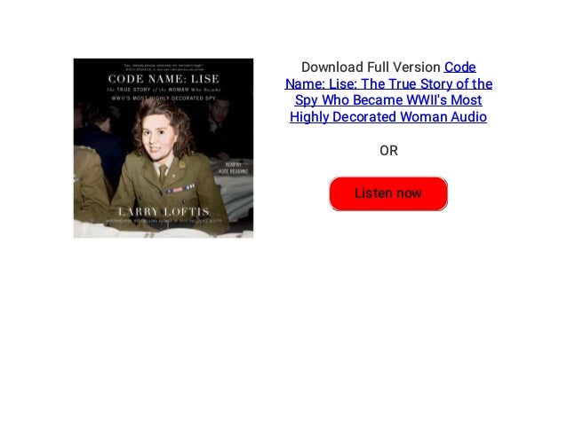 Code Name Lise The True Story of the Spy Who Became WWII