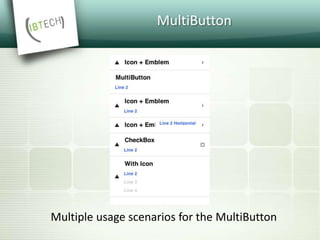 MultiButton
Multiple usage scenarios for the MultiButton
 