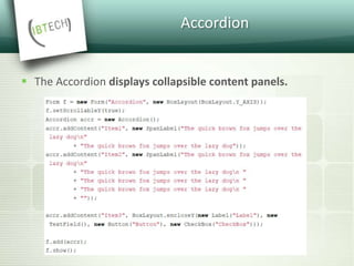 Accordion
 The Accordion displays collapsible content panels.
 
