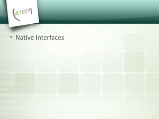  Native Interfaces
 