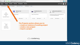 The Projects section allows you to:
-- create an instance of existing project
-- create a new project
-- import a project
 