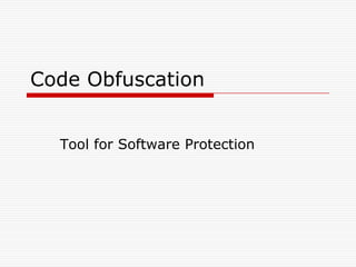 Code Obfuscation


  Tool for Software Protection
 
