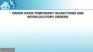 • ORDER XXXIX-TEMPORARY INJUNCTIONS AND
INTERLOCUTORY ORDERS
 