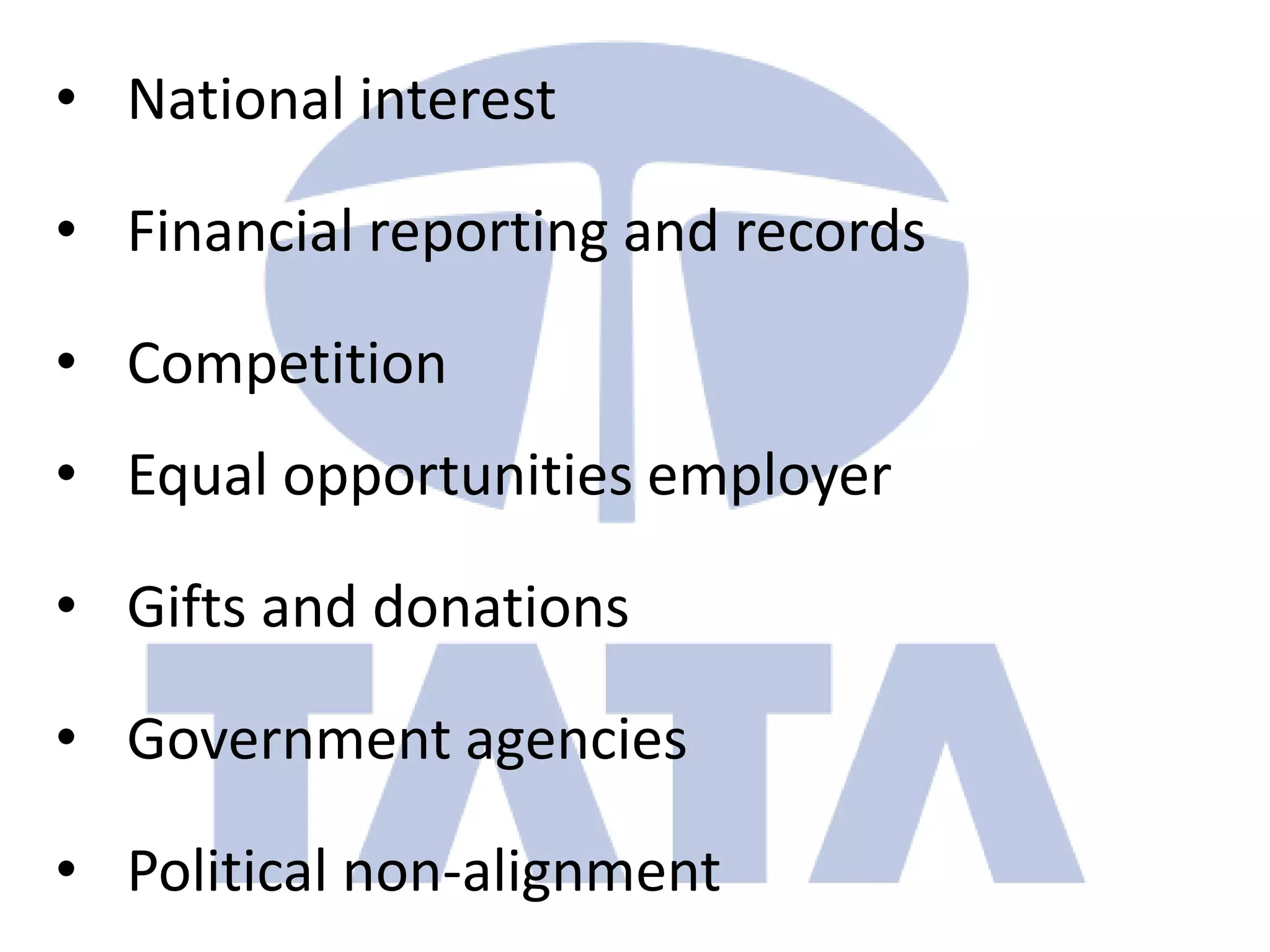 • National interest

• Financial reporting and records

• Competition
• Equal opportunities employer

• Gifts and donations

• Government agencies

• Political non-alignment
 