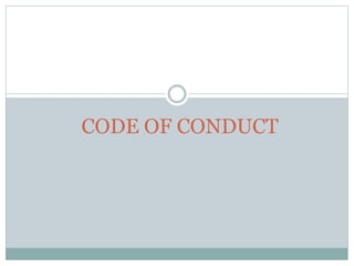 CODE OF CONDUCT 
 