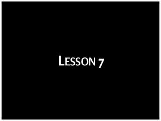LESSON 7
 