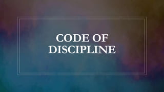 CODE OF
DISCIPLINE
 