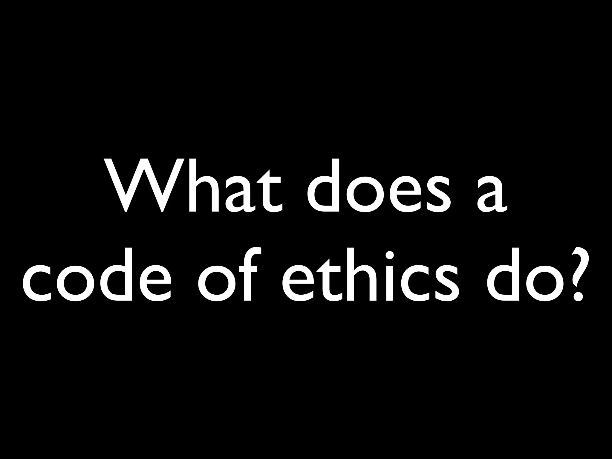 What does a
code of ethics do?
 