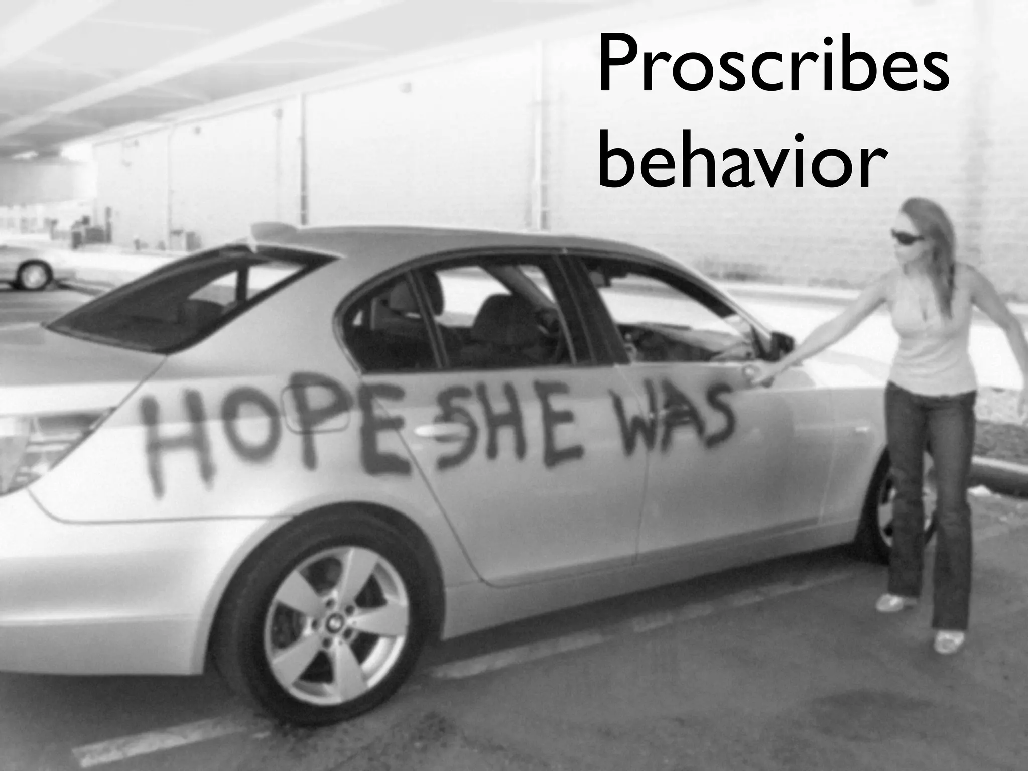 Proscribes
behavior
 