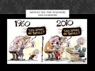 ARTICLE VIII: THE TEACHERS
AND LEARNERS
 