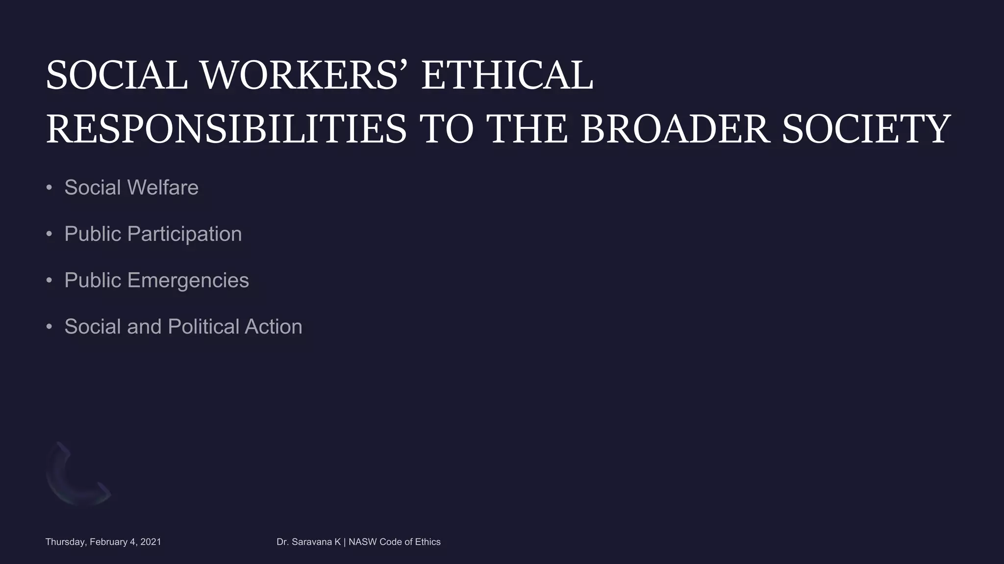 SOCIAL WORKERS’ ETHICAL
RESPONSIBILITIES TO THE BROADER SOCIETY