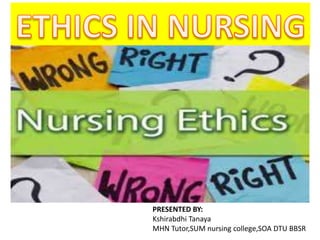 PRESENTED BY:
Kshirabdhi Tanaya
MHN Tutor,SUM nursing college,SOA DTU BBSR
 