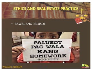 • BAWAL ANG PALUSOT
WILLIAM L. FLORESTA
 