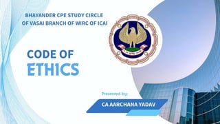 Bhayander Pin Code CODE OF ETHICS BHAYANDER STUDY CIRCLE OF VASAI BRANCH OF WIRC OF ICAI ...