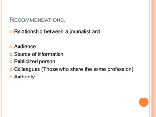 Recommendations.Relationship between a journalist and AudienceSource of informationPublicized personColleagues (Those who share the same profession)Authority