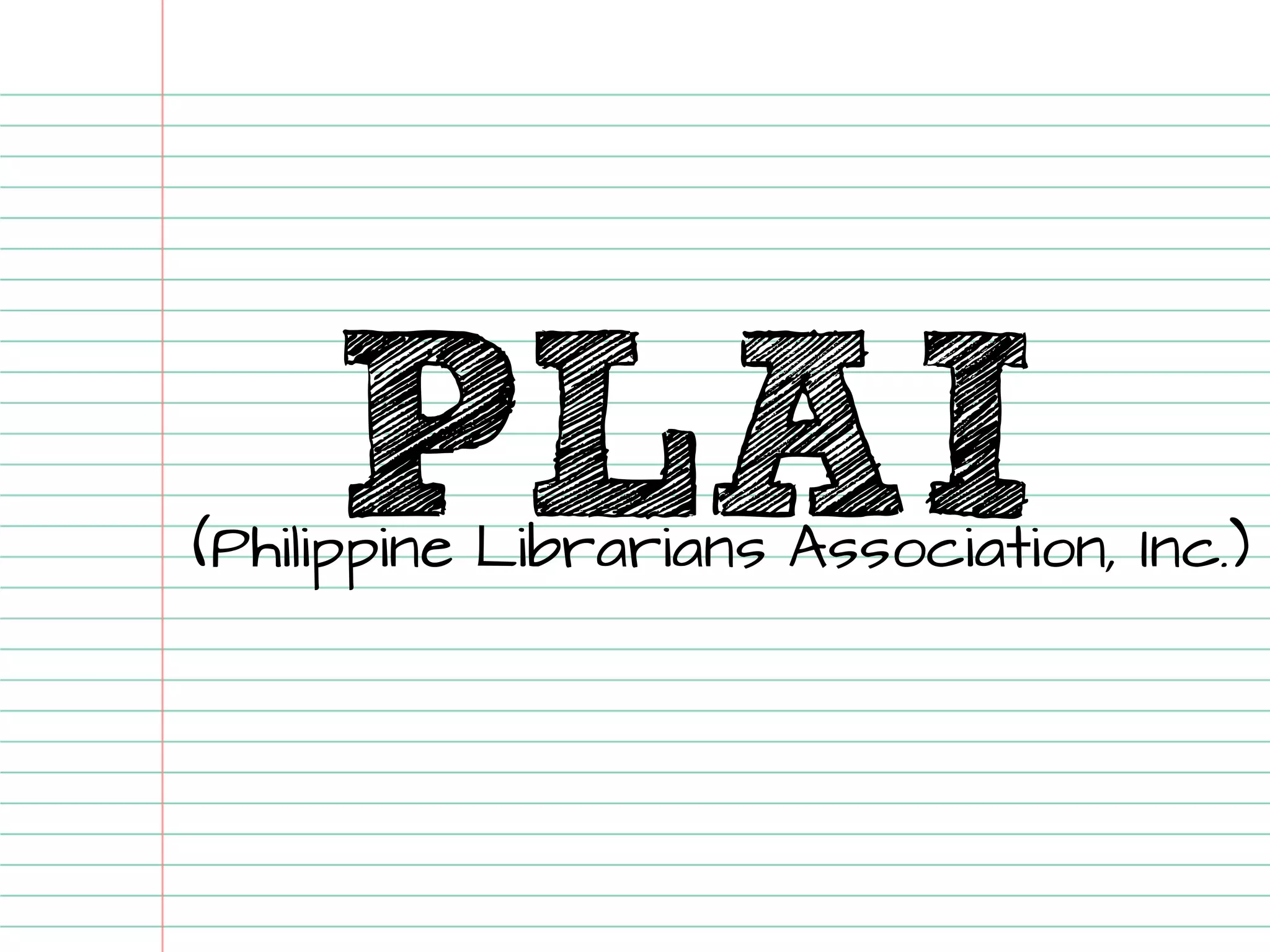 PLAI(Philippine Librarians Association, Inc.)  