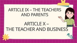 ARTICLE IX – THE TEACHERS
AND PARENTS
ARTICLE X –
THE TEACHER AND BUSINESS
 