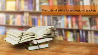 ALLPPT.com _ Free PowerPoint Templates, Diagrams and Charts
The code of ethics for professional teachers
 