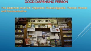 GOOD DISPENSING PERSON
 