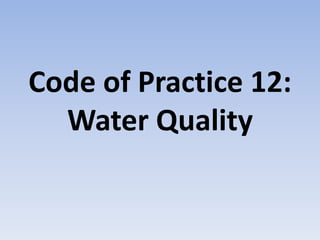 Code of Practice 12:Water Quality 