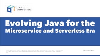 Evolving Java for the
Microservice and Serverless Era
 