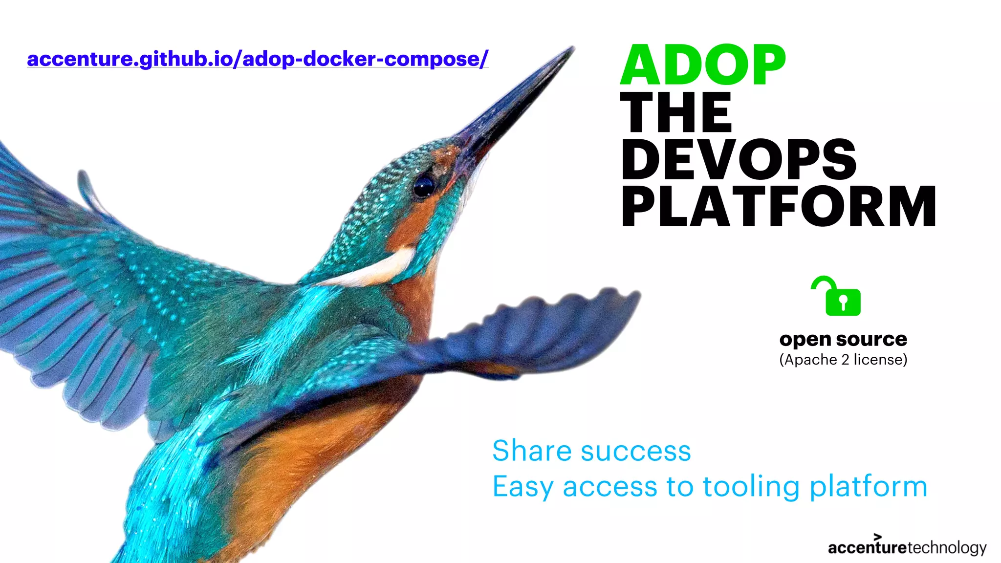 ADOP THE DEVOPS PLATFORM Share success Easy access to tooling platform accenture.github.io/adop-docker-compose/ open source (Apache 2 license) 