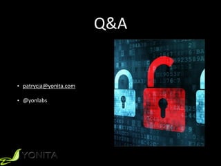 Q&A
• patrycja@yonita.com	
• @yonlabs
 