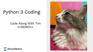 Python 3 Coding
Code Along With Tim
<<DEMO>>
 