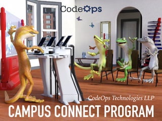 CAMPUS CONNECT PROGRAM
CodeOps Technologies LLP
 