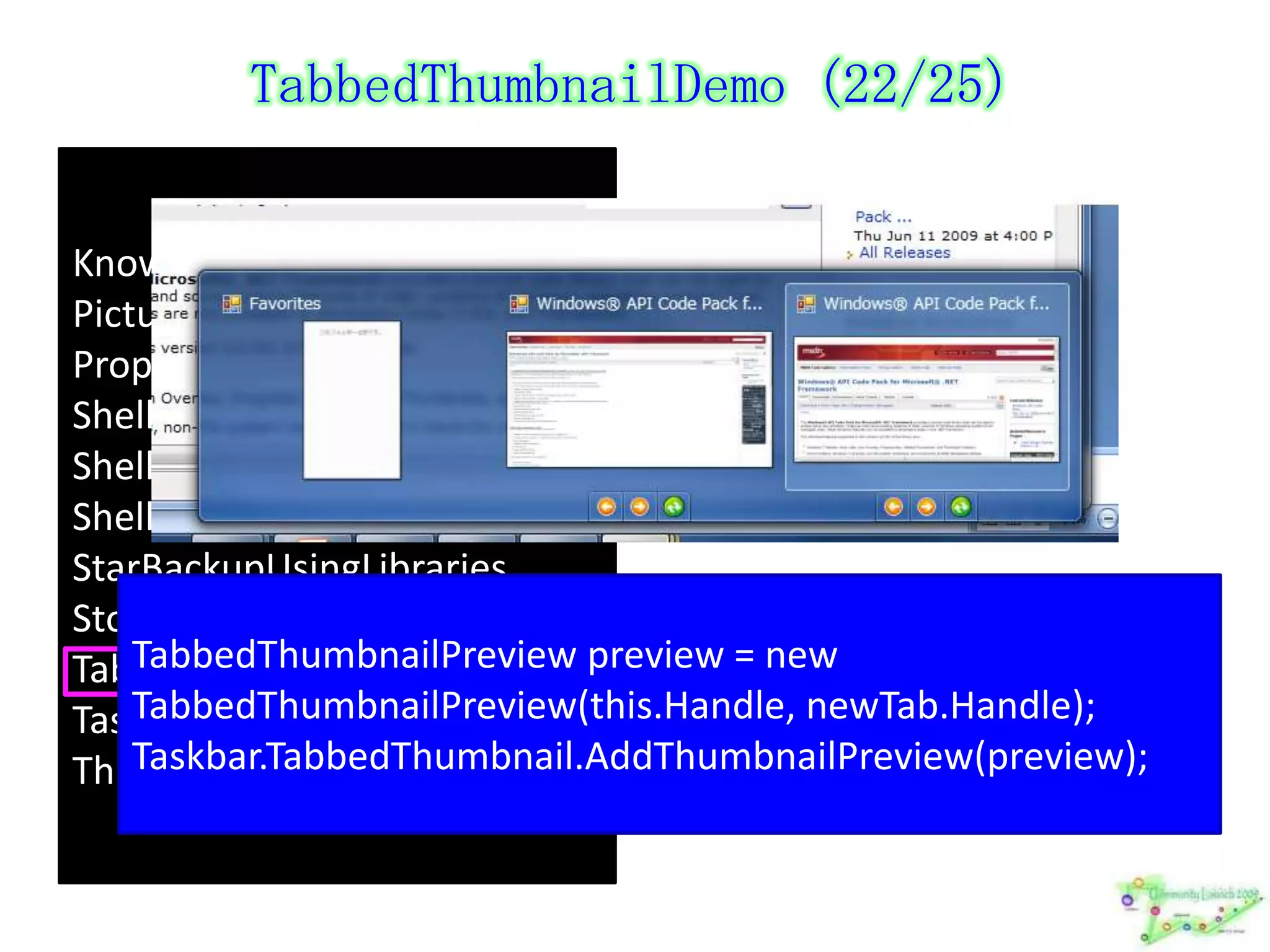 注目！TaskbarDemo (23/25)KnownFoldersBrowserPicturePropertiesEditorPropertyEditDemoShellHierarchyTreeDemoShellObjectCFDBrowserShellThumbnailBrowserDemoStarBackupUsingLibrariesStockIconsDemoTabbedThumbnailDemoTaskbarDemoThumbnailToolbarDemo