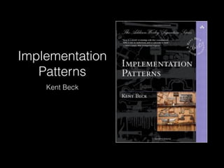 Implementation
Patterns
Kent Beck
 