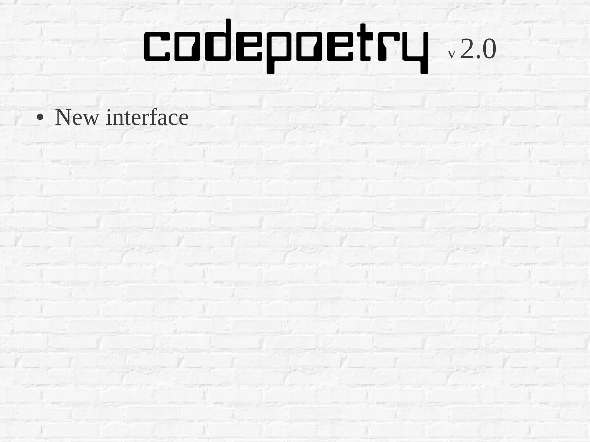 v   2.0

●   New interface
 