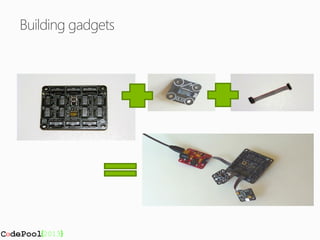 Building gadgets
 
