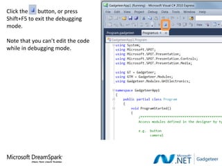 Click the    button, or press
Shift+F5 to exit the debugging
mode.

Note that you can’t edit the code
while in debugging mode.
 
