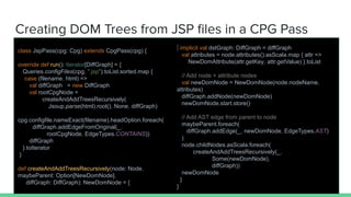 Creating DOM Trees from JSP ﬁles in a CPG Pass
class JspPass(cpg: Cpg) extends CpgPass(cpg) {
override def run(): Iterator...