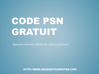 CODE PSN
GRATUIT
Apprenez comment obtenir les codes psn gratuits!
HTTP://WWW.GENERATEURDEPSN.COM
 