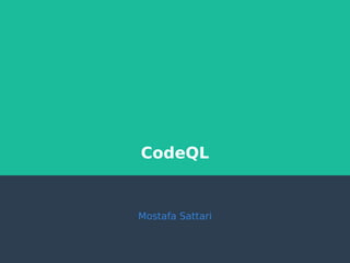 CodeQL
Mostafa Sattari
 