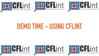 DEMO TIME - USING CFLINT
 